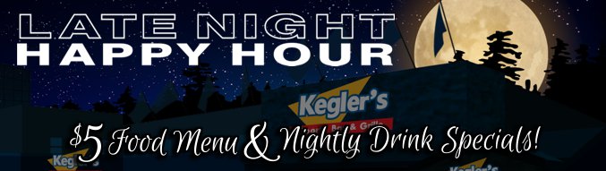 Kegler's Late Night Happy Hour, click to learn more!