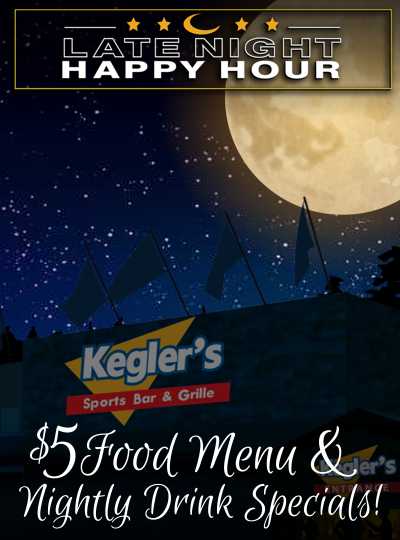 Kegler's Late Night Happy Hour, click to learn more!